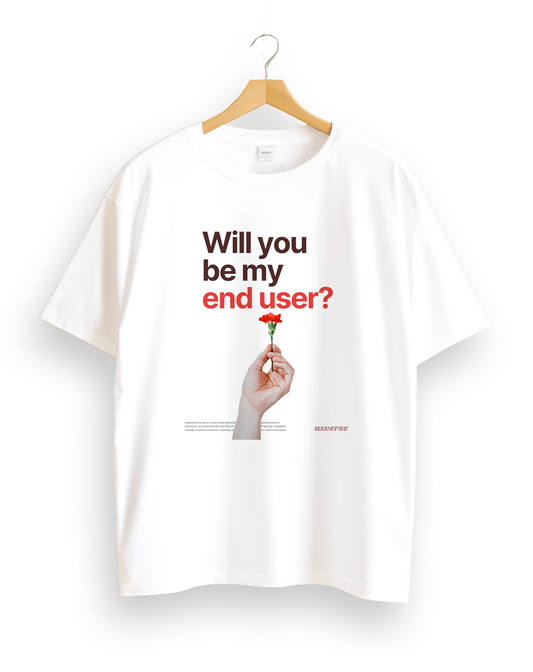 Be my end user | Unisex UX Design Tshirt